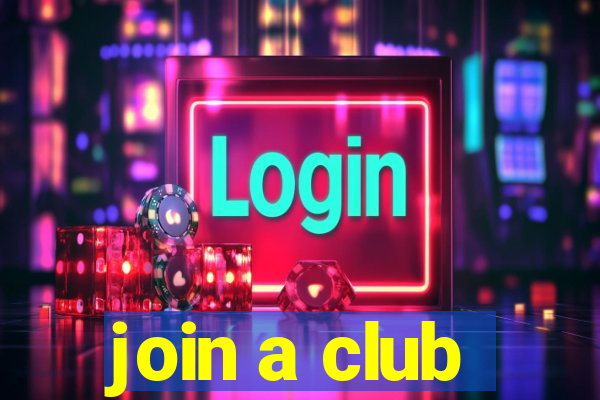 join a club