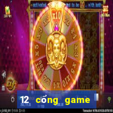 12 cổng game đổi thưởng uy tín