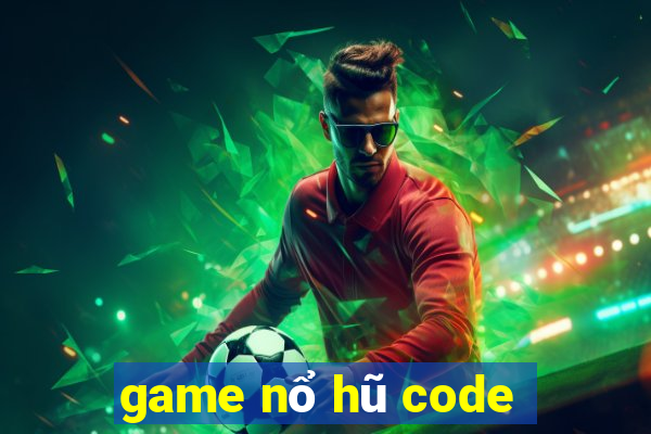 game nổ hũ code