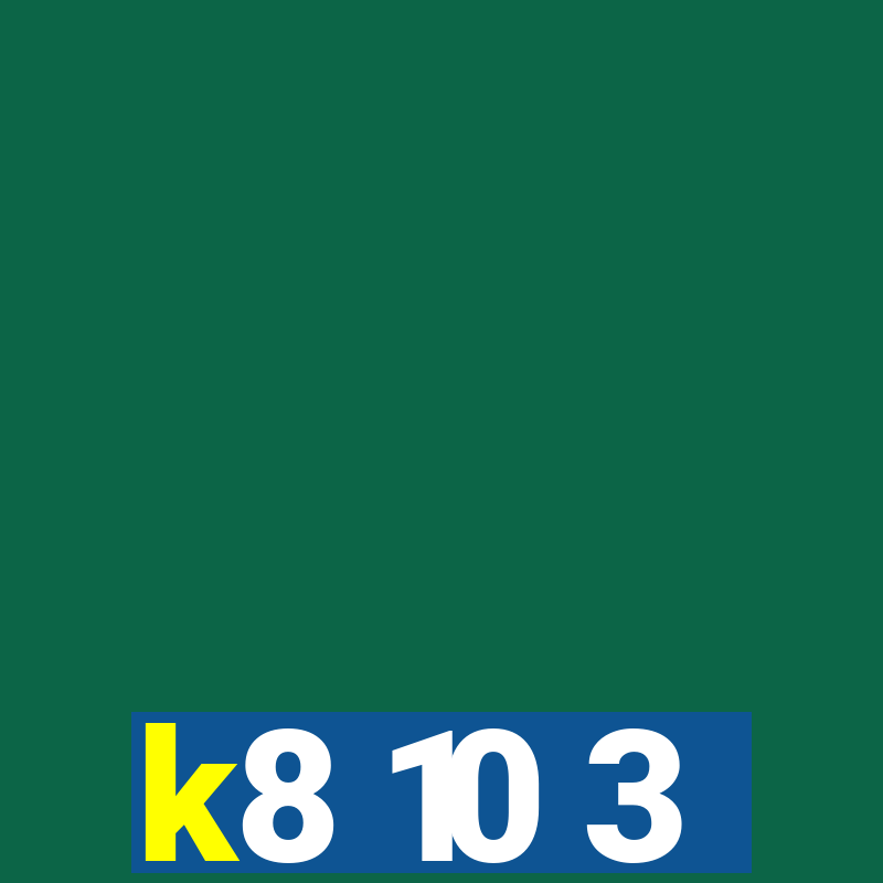 k8 10 3