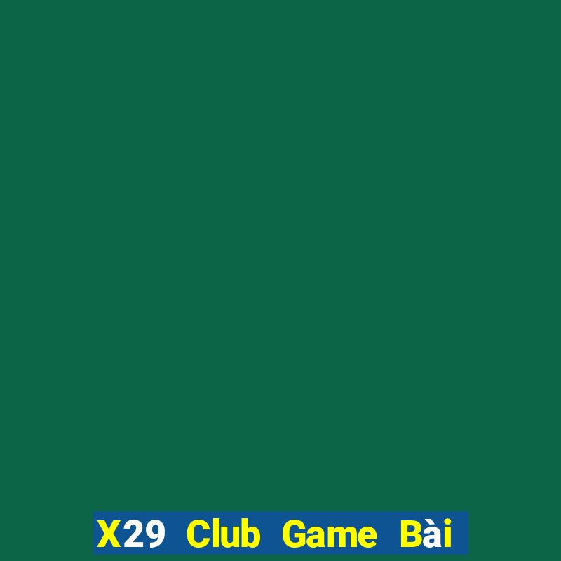 X29 Club Game Bài 3 Cây