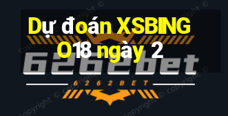 Dự đoán XSBINGO18 ngày 2