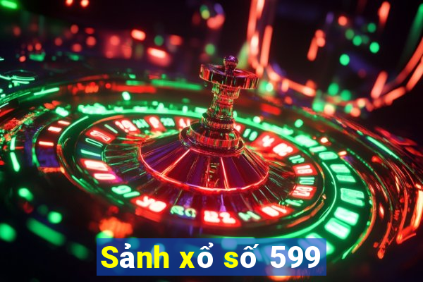 Sảnh xổ số 599