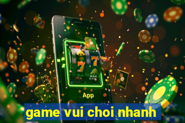 game vui choi nhanh