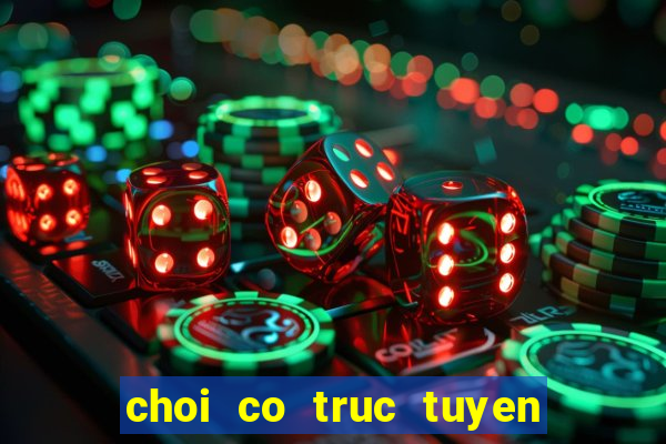 choi co truc tuyen mien phi