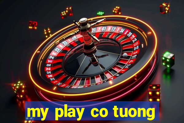 my play co tuong