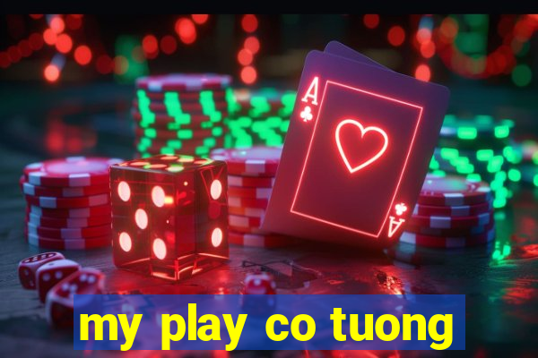 my play co tuong