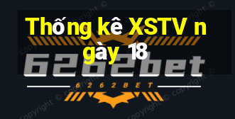 Thống kê XSTV ngày 18