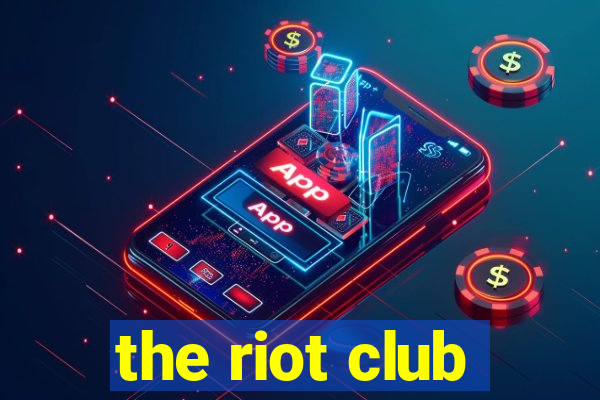 the riot club