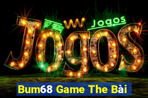 Bum68 Game The Bài