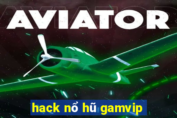 hack nổ hũ gamvip