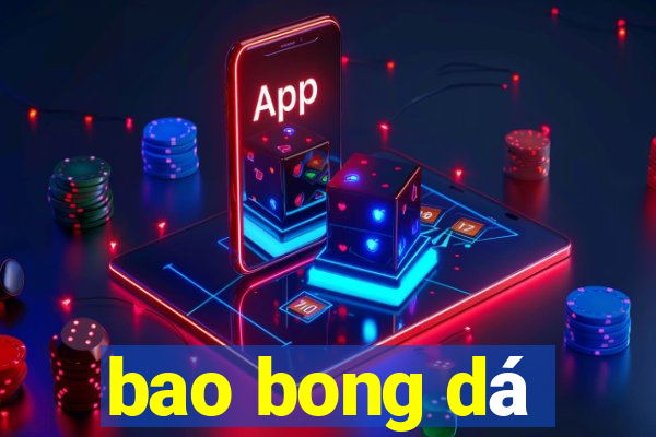 bao bong dá