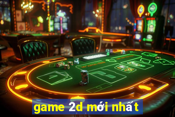 game 2d mới nhất