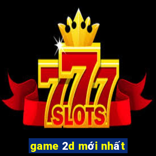 game 2d mới nhất