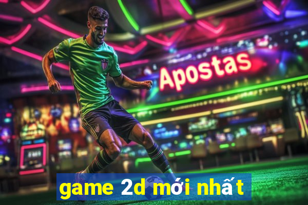 game 2d mới nhất