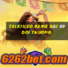 Taixiu.Co Game Bài 69 Doi Thuong