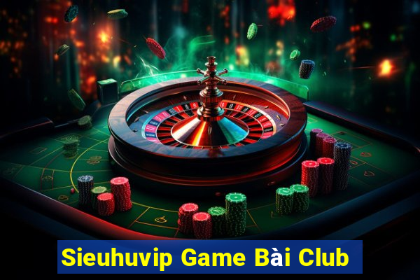 Sieuhuvip Game Bài Club