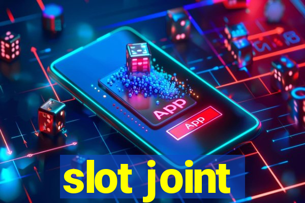 slot joint