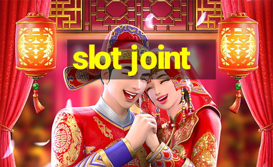 slot joint