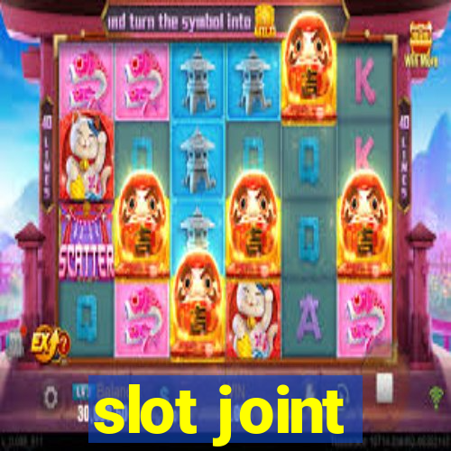 slot joint