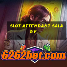 slot attendant salary