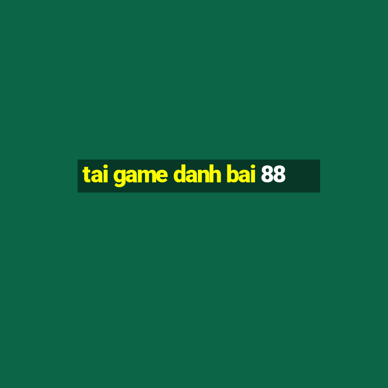 tai game danh bai 88