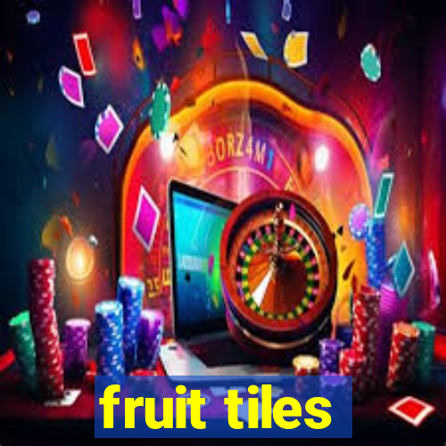 fruit tiles