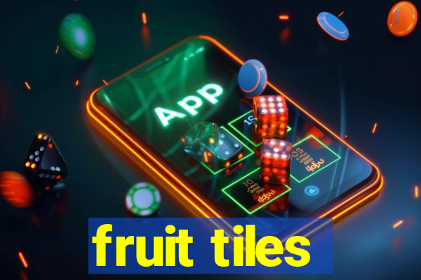 fruit tiles