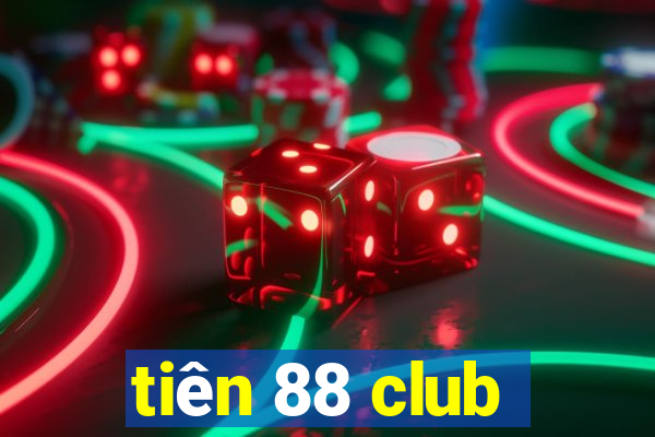 tiên 88 club