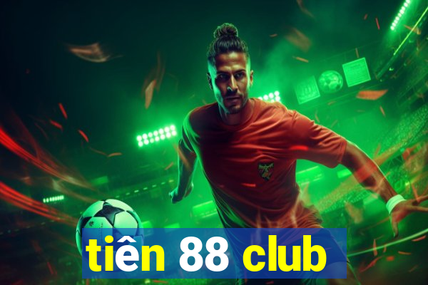 tiên 88 club