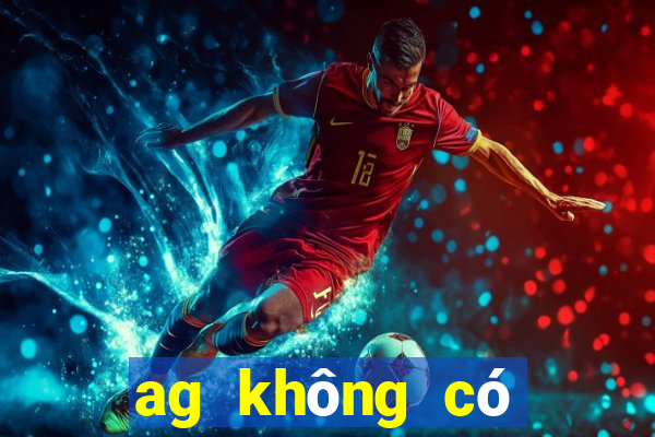 ag không có nền tảng