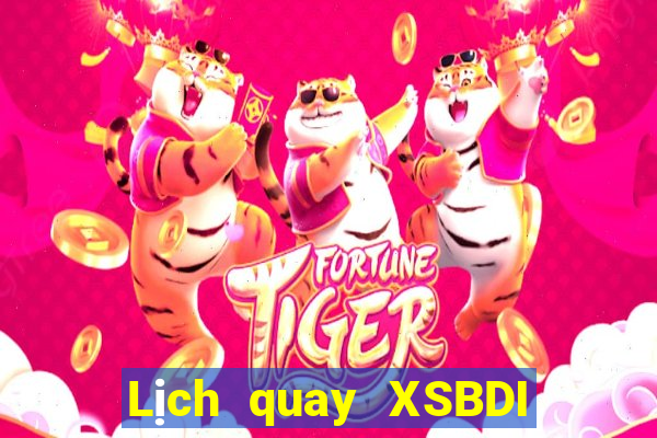 Lịch quay XSBDI ngày 20