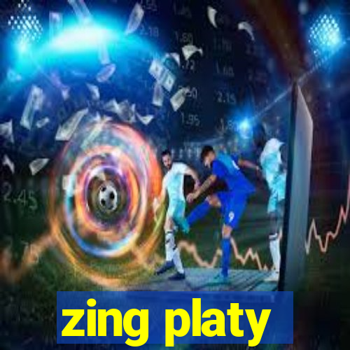 zing platy