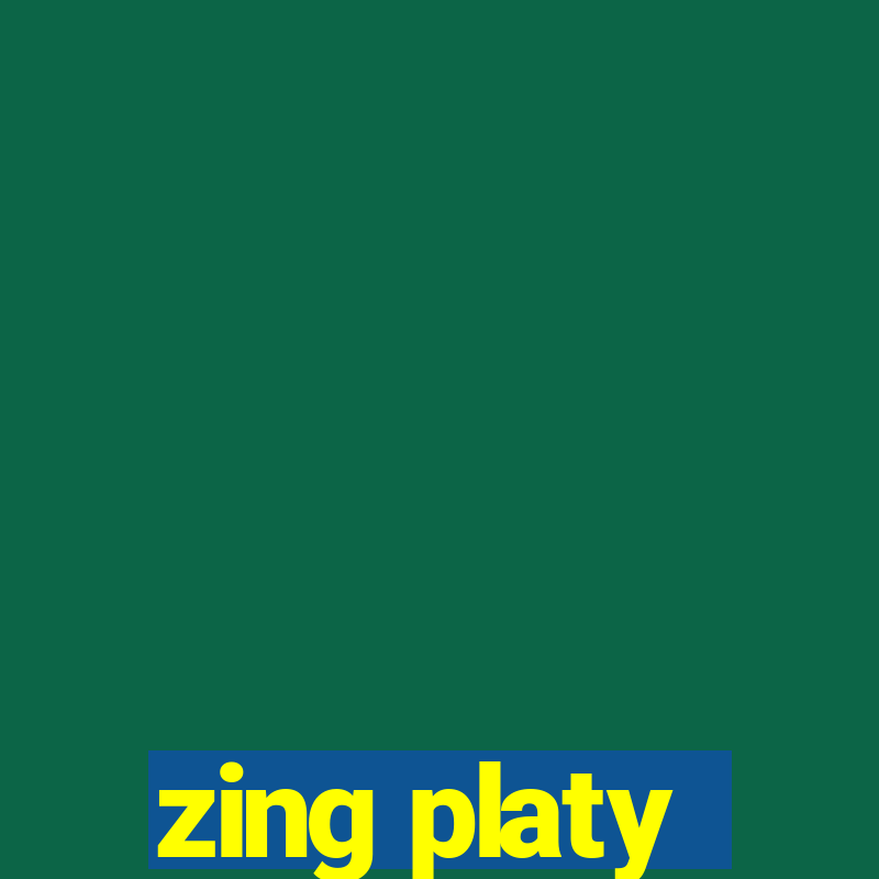 zing platy