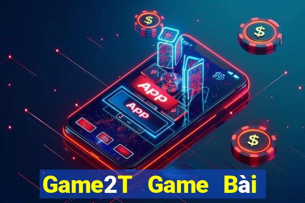 Game2T Game Bài Online Đổi Thưởng