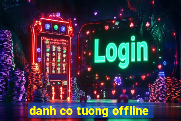 danh co tuong offline