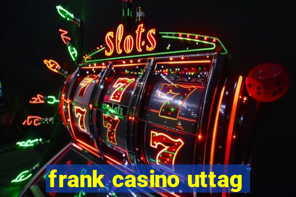 frank casino uttag