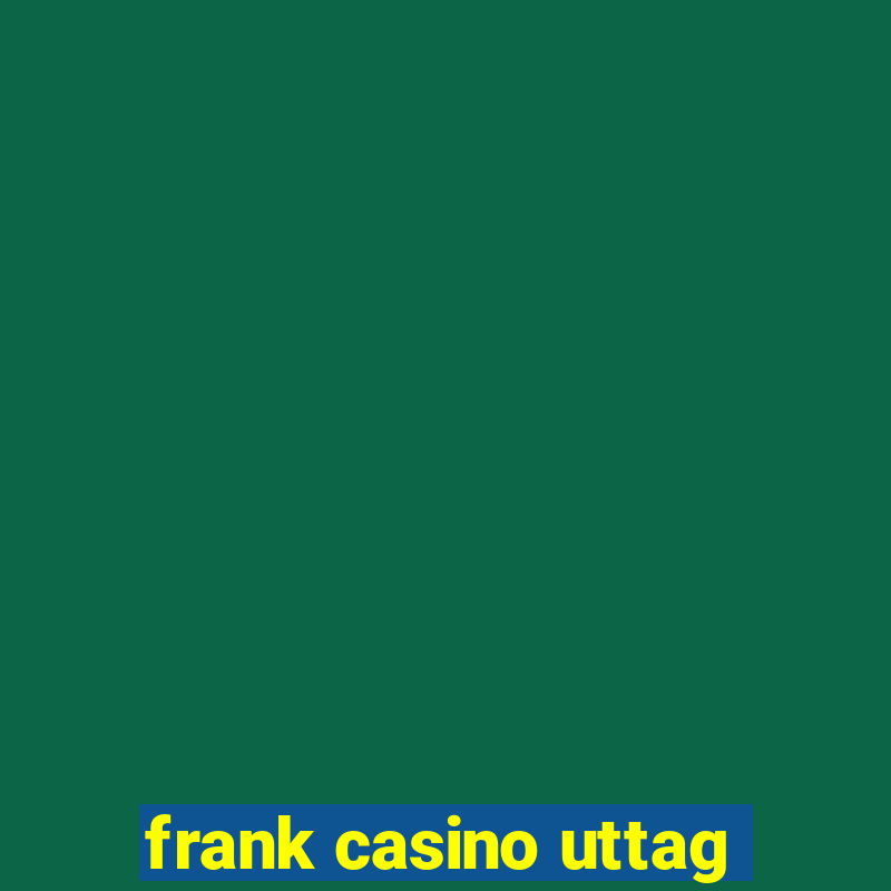 frank casino uttag