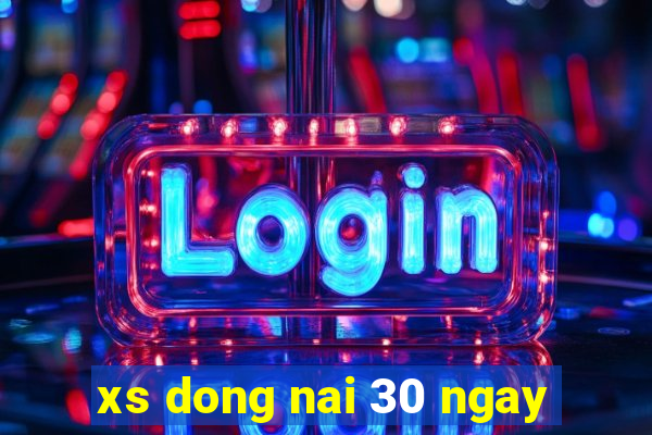 xs dong nai 30 ngay