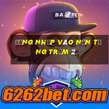 Đăng nhập vào nền tảng Trạm 2