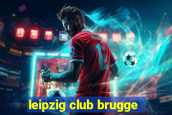 leipzig club brugge