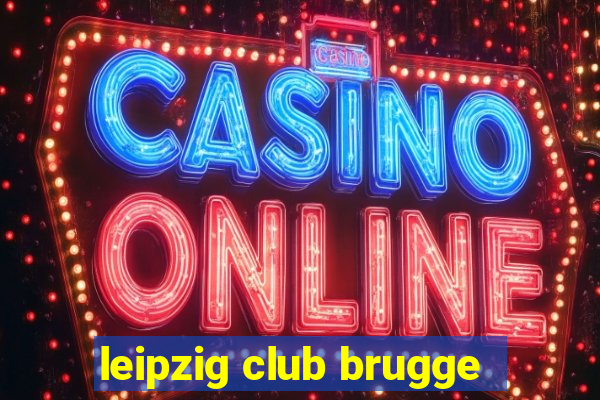 leipzig club brugge