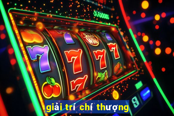 giải trí chí thượng