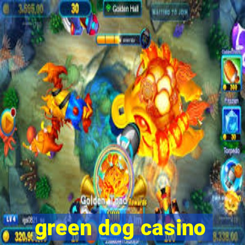 green dog casino