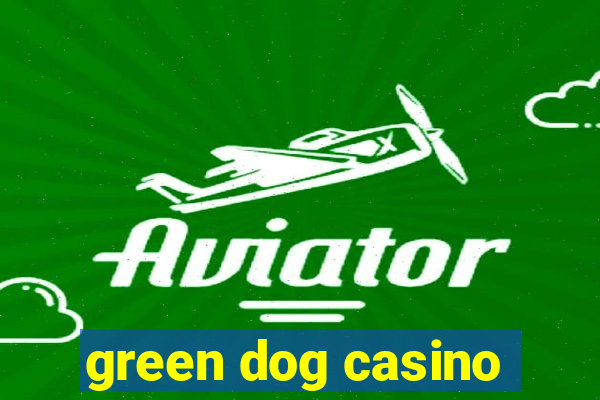 green dog casino