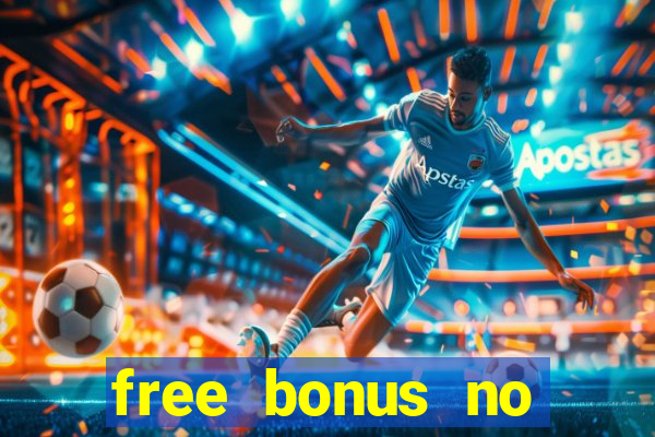 free bonus no deposit casino