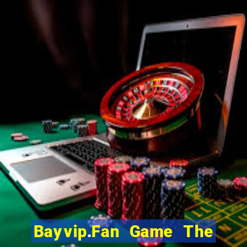 Bayvip.Fan Game The Bài Hay Nhất 2024