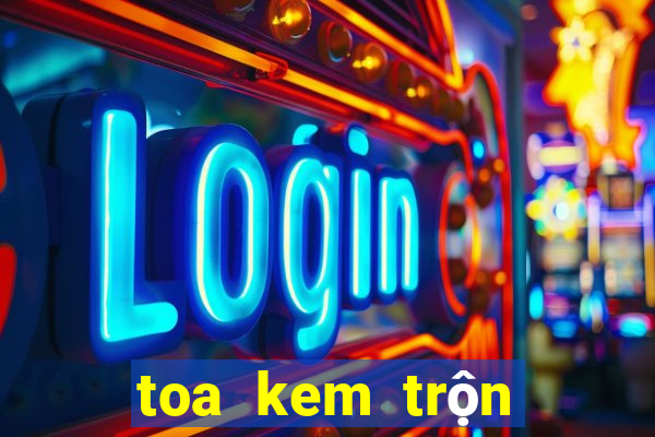 toa kem trộn không bết dính