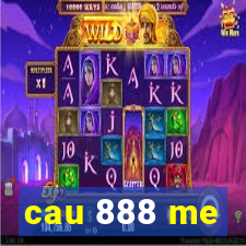 cau 888 me