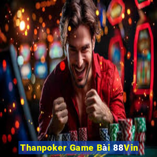 Thanpoker Game Bài 88Vin